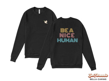 Be a Nice Human Print Bella Canvas Fleece Crewneck Sweatshirt - Vintage Style